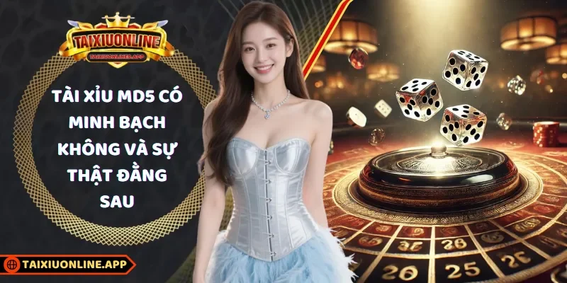 Tài Xỉu MD5 có minh bạch không