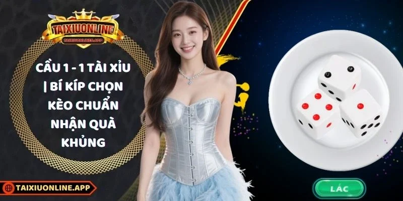 cầu 1 - 1 tài xỉu