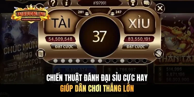 Chiến thuật đánh đại sỉu cực hay giúp dân chơi thắng lớn