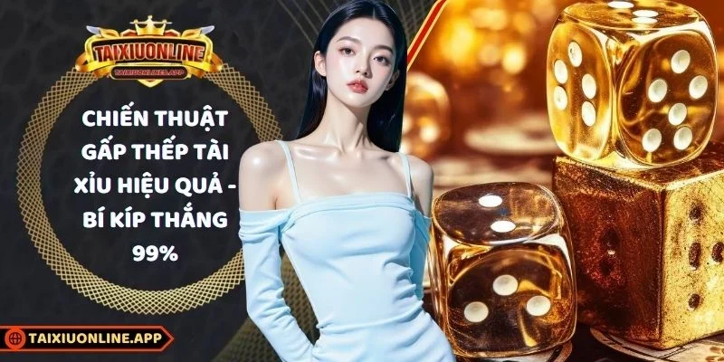 chiến thuật gấp thếp tài xỉu hiệu quả