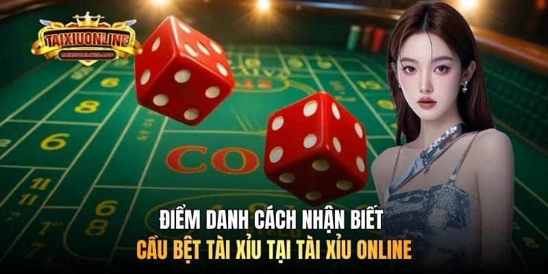 Điểm danh cách nhận biết cầu bệt tài xỉu tại Tài xỉu online