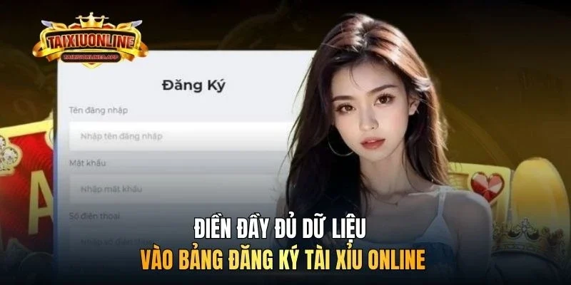 Điền đầy đủ dữ liệu vào bảng đăng ký Tài xỉu online
