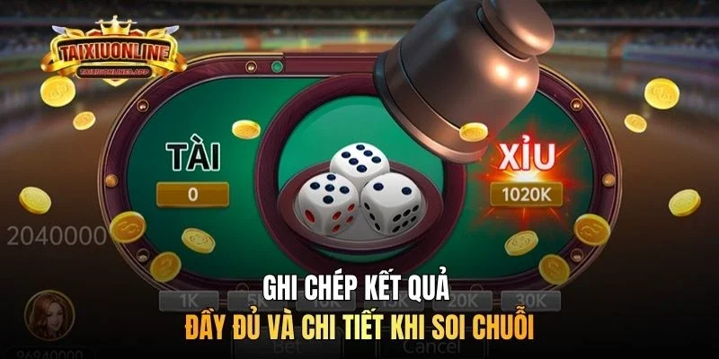 Ghi chép kết quả đầy đủ và chi tiết khi soi chuỗi