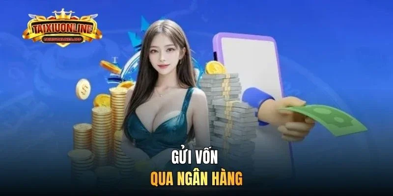 Gửi vốn qua ngân hàng