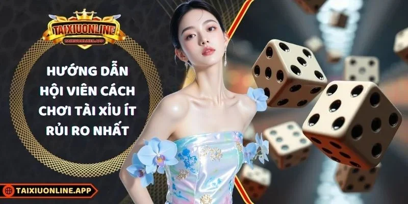 Cách chơi tài xỉu ít rủi ro nhất