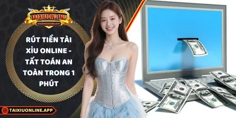 Rút tiền Tài xỉu online