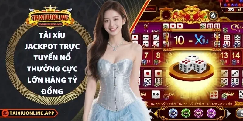 Tài xỉu jackpot trực tuyến