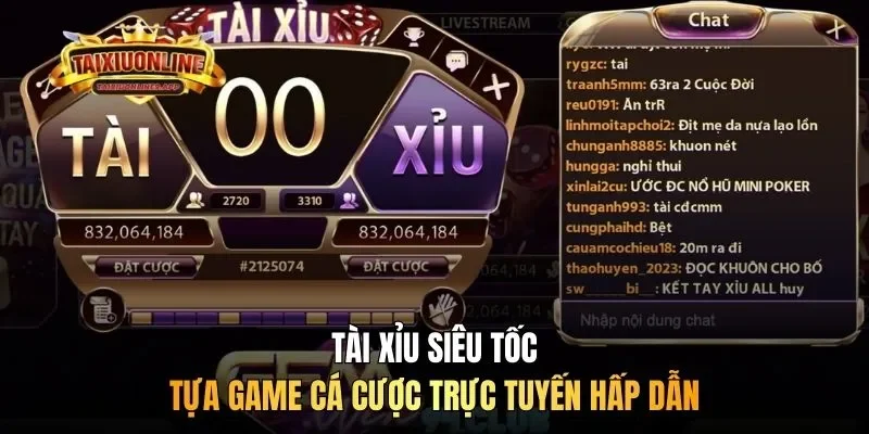 Tài Xỉu siêu tốc - Tựa game cá cược trực tuyến hấp dẫn